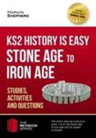 KS2 History is Easy: Stone Age to Iron Age: (Studies, Activities & Questions) The Revision Series 1911259105 Book Cover