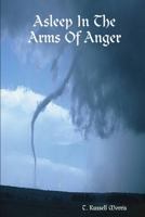 Asleep In The Arms Of Anger 1312719842 Book Cover