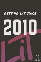 Getting Lit since 2010 Notebook Birthday Gift: Lined Notebook / Journal Gift, 120 Pages, 6x9, Soft Cover, Matte Finish 167684290X Book Cover