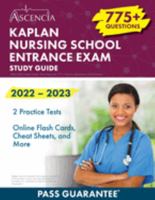 Kaplan Nursing School Entrance Exam 2022-2023 Study Guide: Test Prep with 775+ Practice Questions [3rd Edition] 1637982518 Book Cover