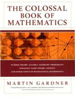 The Colossal Book of Mathematics: Classic Puzzles, Paradoxes and Problems 0393020231 Book Cover
