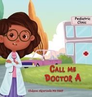 Call me Doctor A: Time for my checkup at the Pediatrician's office 1950320227 Book Cover
