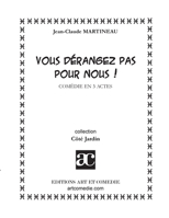 Vous dérangez pas pour nous !: Comédie en trois actes (French Edition) 2844226086 Book Cover
