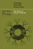 The Science of Polymer Molecules (Cambridge Solid State Science Series) 0521565081 Book Cover