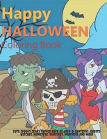 Happy Halloween Coloring Book: Cute Spooky Scary Things Such as Jack-o-Lanterns, Ghosts, Witches, Monsters, Vampires, Mummies and More 1801152128 Book Cover