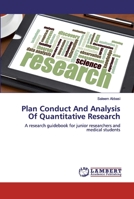 Plan Conduct And Analysis Of Quantitative Research: A research guidebook for junior researchers and medical students 6200436576 Book Cover