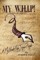 My W.H.I.P: My Words Help Inspire People 1530664667 Book Cover