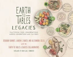 Earth to Tables Legacies: Multimedia Food Conversations across Generations and Cultures 1538123495 Book Cover