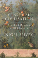 Classical Civilization: A History in Ten Chapters 1781855021 Book Cover