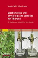 Biochemische Und Physiologische Versuche Mit Pflanzen: Fur Studium Und Unterricht Im Fach Biologie 3827428181 Book Cover