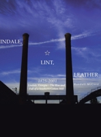 Lindale, Lint and Leather 1825-2001: Lindale, Georgia--The Rise and Fall of a Southern Cotton Mill B0CTLL3LZH Book Cover