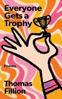Everyone Gets A Trophy B0FM82RMG6 Book Cover
