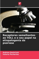 Receptores semelhantes ao TOLL e o seu papel na etiopatogenia da psoríase (Portuguese Edition) 6202433558 Book Cover
