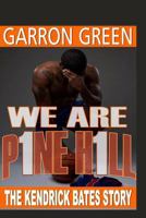 We Are Pine Hill: The Kendrick Bates Story 1492887455 Book Cover