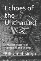 Echoes of the Uncharted: A Murder Mystery of Harmonies and Enigma B0CGFQ6NHW Book Cover