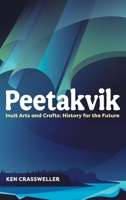 Peetakvik: Inuit Arts and Crafts: History for the Future 1039129617 Book Cover