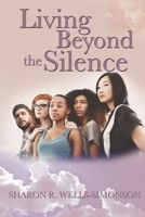 Living Beyond the Silence 0984864105 Book Cover