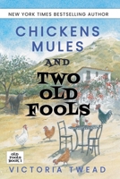 Chickens, Mules and Two Old Fools B0F2H4HMM5 Book Cover