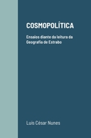 Cosmopolítica: Ensaios diante da leitura da Geografia de Estrabo 1304202038 Book Cover