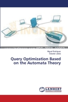 Query Optimization Based on the Automata Theory 3659399442 Book Cover