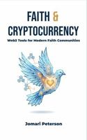 Faith & Cryptocurrency: Web3 Tools for Modern Faith Communities B0G5J2K3PX Book Cover