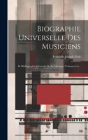 Biographie Universelle Des Musiciens: Et Bibliographie Générale De La Musique, Volumes 5-6... 1021032247 Book Cover
