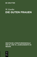 Die Guten Frauen: Mit Nachbildungen Der Originalkupfer (Deutsche Literaturdenkmale Des 18. Und 19. Jahrhunderts in Neudr., 21) 3112367251 Book Cover