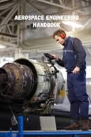 Aerospace Engineering Handbook: History Of Aerospace Engineering: History Of Aerospace Engineering B09FC87NGN Book Cover