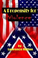 A Propensity for Violence B0BW1YLYXJ Book Cover