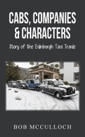 Cabs, Companies & Characters: Story of the Edinburgh Taxi Trade 1800310552 Book Cover