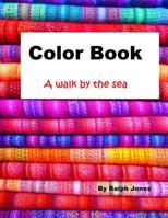 Color Book: A Walk By The Sea 1544851421 Book Cover