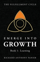Emerge into Growth: Book 1: Learning (The Fulfillment Cycle) B0GRJTQV2M Book Cover