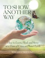 To Show Another Way 1734010207 Book Cover