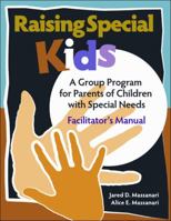 Raising Special Kids (Parent Guidebook): A Group Program for Parents of Children with Special Needs 0878225498 Book Cover