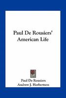 Paul De Rousiers' American Life 0548471614 Book Cover