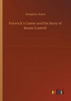Fenwick�s Career and the Story of Bessie Costrell 3732643301 Book Cover