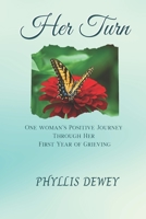 Her Turn: One Woman's Journey Through Her First Year of Grieving 1736434748 Book Cover