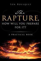 The Rapture, How Will You Prepare for It? 1607917904 Book Cover