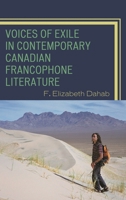 Voices of Exile in Contemporary Canadian Francophone Literature 0739118781 Book Cover