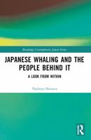 Japanese Whaling and the People Behind It: A Look from Within 1032185368 Book Cover