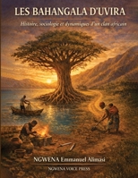 LES BAHANGALA D'UVIRA: HISTOIRE, SOCIOLOGIE ET DYNAMIQUES D'UN CLAN AFRICAIN (French Edition) B0H67Y2FJT Book Cover