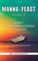 MANNA - FEAST, Vol. 2 : DAILY CONTEMPLATIONS for Hungry Souls 1960594680 Book Cover
