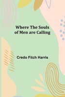 Where the Souls of Men are Calling 9367247842 Book Cover