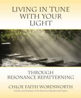 Living in Tune with Your Light through Resonance Repatterning (Volume 1) 193771022X Book Cover