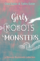 Girls, Robots, & Monsters: a Monster Boyfriends collection B0DZFZKDMB Book Cover