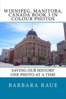 Winnipeg, Manitoba, Canada Book 3 in Colour Photos: Saving Our History One Photo at a Time 1546823301 Book Cover