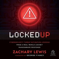 Locked Up: Cybersecurity Threat Mitigation Lessons from a Real-World Lockbit Ransomware Response B0G54FJJDY Book Cover