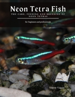 Neon Tetra Fish: The Care, Feeding and Breeding of Neon Tetras B08WJPMXZJ Book Cover