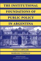 The Institutional Foundations of Public Policy in Argentina: A Transactions Cost Approach 0521145783 Book Cover
