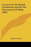 Lectures On The British Constitution And On The Government Of Malta 1165424096 Book Cover